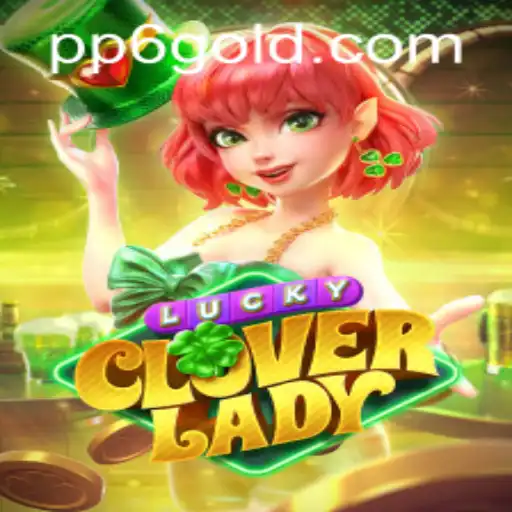 Discover the Excitement of LuckyCloverLady: A New Gaming Experience